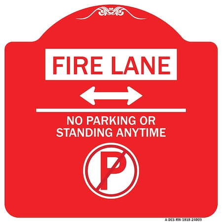 Signmission Fire Lane No Parking or Standing Anytime Aluminum Sign, 18" x 18", RW-1818-24009 A-DES-RW-1818-24009